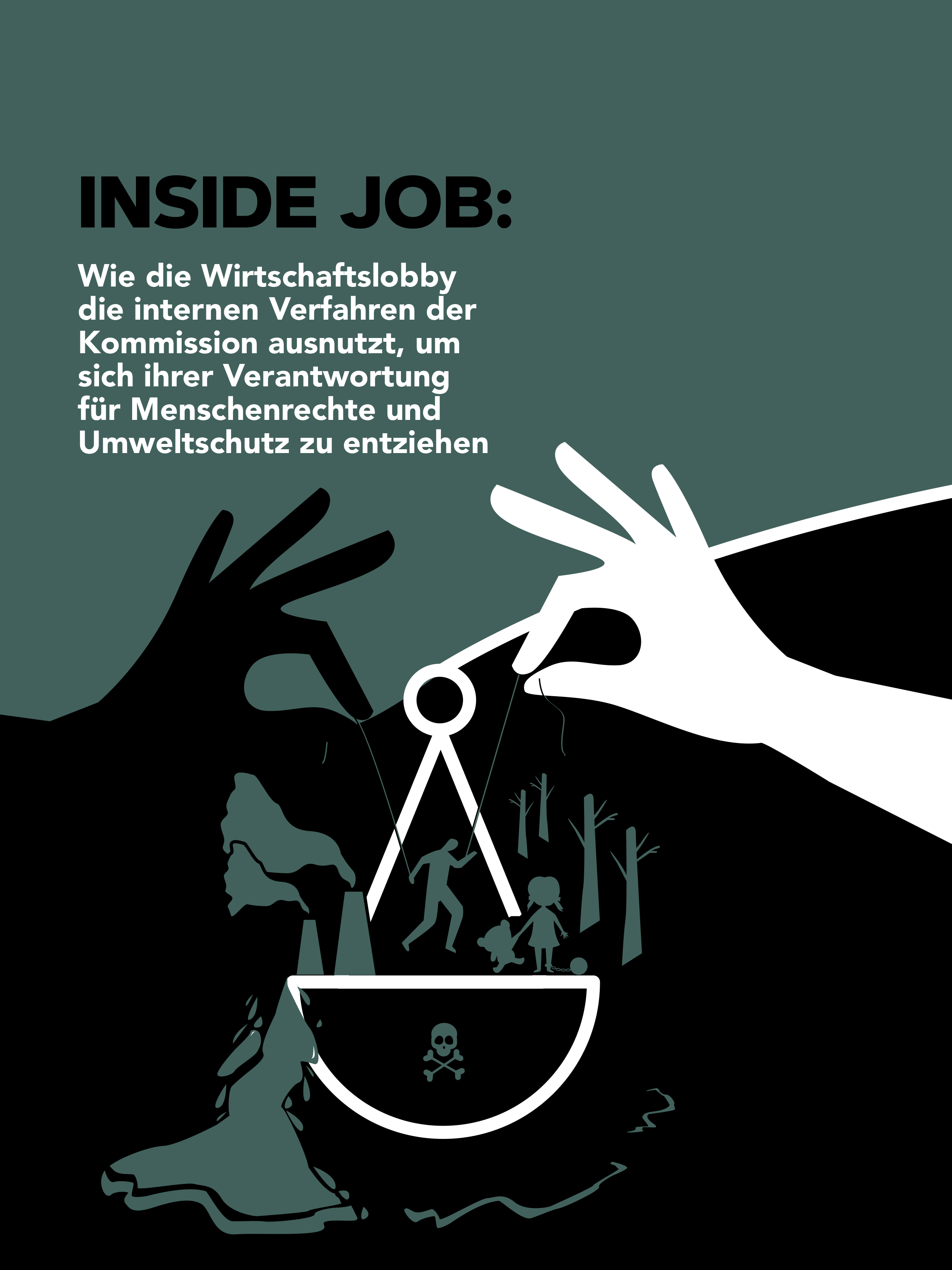 Inside Job Inside Job: Wie die Wirtschaftslobby die internen Verfahren der Kommission ausnutzt, um sich ihrer Verantwortung für Menschenrechte und Umweltschutz zu entziehen