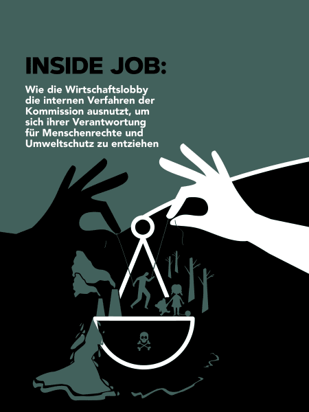 Inside Job: Wie die Wirtschaftslobby die internen Verfahren der Kommission ausnutzt, um sich ihrer Verantwortung für Menschenrechte und Umweltschutz zu entziehen