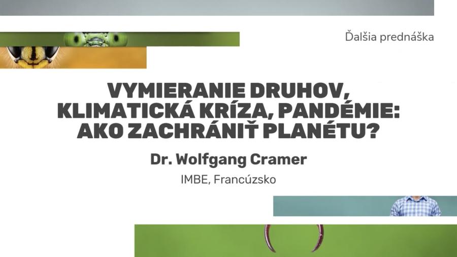 Vymieranie druhov, klimatická kríza, pandémie: Ako zachrániť planétu? Dr. Wolfgang Cramer