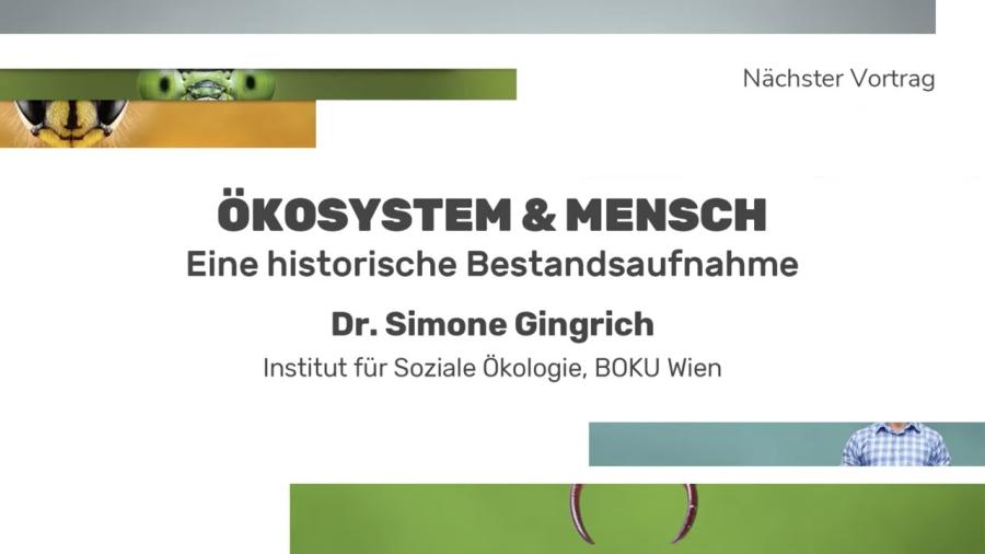 Ökosystem und Mensch - eine historische Bestandsaufnahme: Dr.in Simone Gingrich
