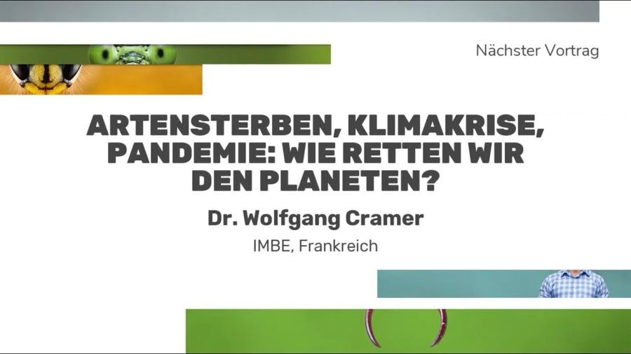 Artensterben, Klimakrise, Pandemie: Wie retten wir den Planeten? Dr. Wolfgang Cramer