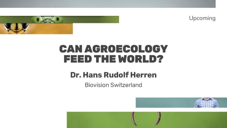 Can agroecology feed the world? Dr. Hans Rudolf Herren