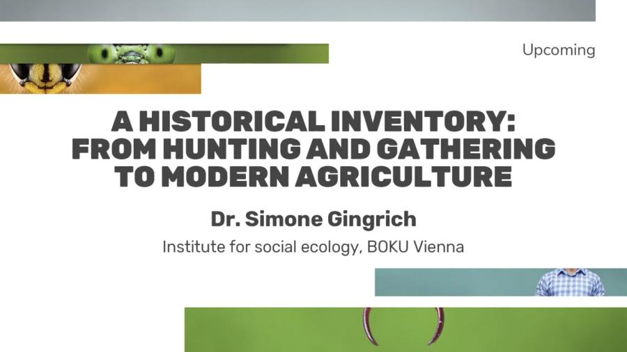 A historical inventory: From hunting and gathering to modern agriculture: Dr. Simone Gingrich