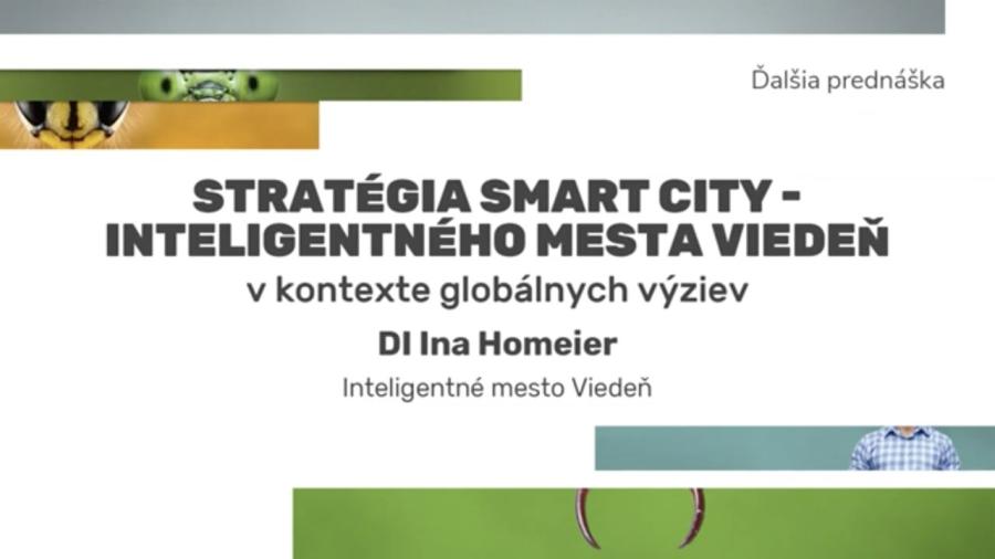Stratégia Smart City - inteligentného mesta Viedeň v kontexte globálnych výziev: DI Ina Homeier
