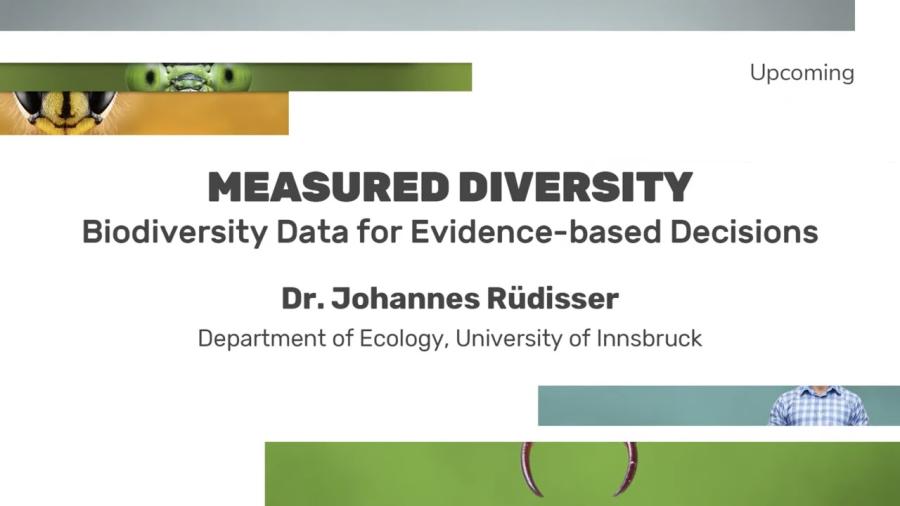 Measured diversity: Biodiversity data for evidence-bades decisions: Dr. Johannes Rüdisser